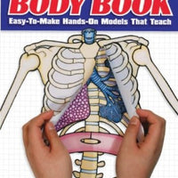 The Body Book Easy-to-Make Hands-On Models That Teach