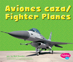 Fighter Planes / Aviones caza Bilingual (English/Spanish) Library Bound Book
