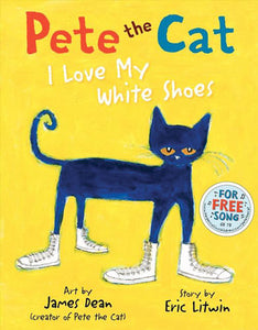 Pete the Cat: I Love My  White Shoes Hardcover Book