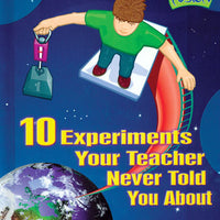 10 Experiments Your Teacher Never Told You About Library Bound Book