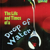 Life and Times of a Drop of Water Library Bound Book
