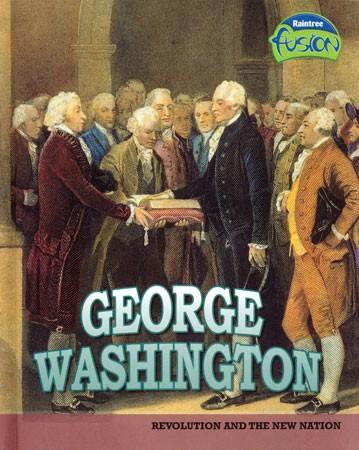 George Washington: Revolution and the New Nation Library Bound Book