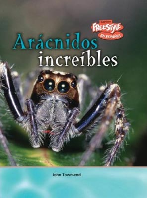 Incredible Arachnids Spanish Library Bound