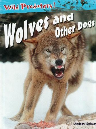 Wolves and Other Dogs Library Bound Book