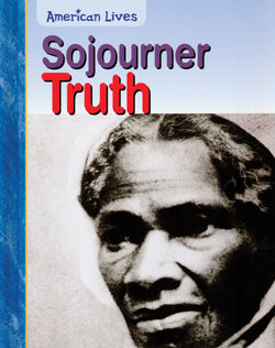 Sojourner Truth (American Lives) English Library Bound