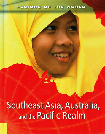 Southeast Asia, Australia, & the Pacific Realm (Regions of the World)