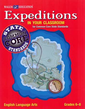 Expeditions in Your Classroom for Common Core: ELA Grades 6-8