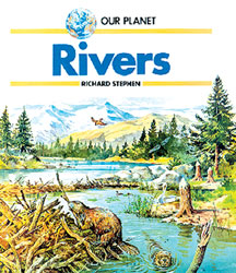 Rivers, Our Planet Library Bound Book
